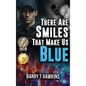There Are Smiles That Make Us Blue - Hardcover