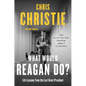 What Would Reagan Do?: Life Lessons from the Last Great President - Library Binding