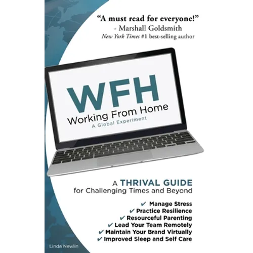 Wfh: Working From Home: Working From Home: A THRIVAL GUIDE for Challenging Times and Beyond - Paperback