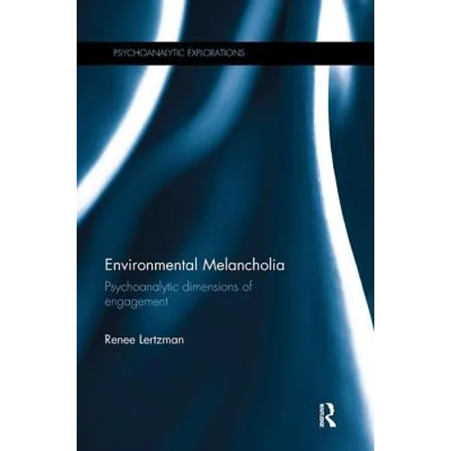 Environmental Melancholia: Psychoanalytic Dimensions of Engagement - Paperback