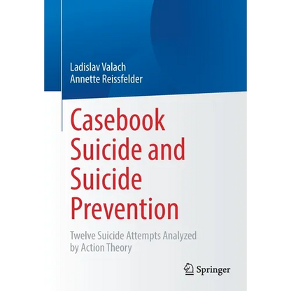 Casebook Suicide and Suicide Prevention: Twelve Suicide Attempts Analyzed by Action Theory - Paperback
