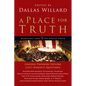 A Place for Truth: Leading Thinkers Explore Life's Hardest Questions - Paperback