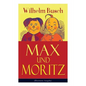 Max und Moritz (Illustrierte Ausgabe): Eines der beliebtesten Kinderbücher Deutschlands: Gemeine Streiche der bösen Buben Max und Moritz - Paperback