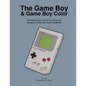 The Game Boy and Game Boy Color: A Comprehensive Look at the History and Success of Nintendo's Early Handhelds - Paperback