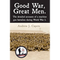 Good War, Great Men.: The detailed accounts of a machine gun battalion during World War I. 313th Machine Gun Battalion. - Paperback