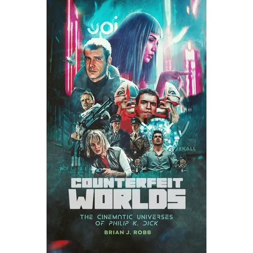 Counterfeit Worlds: The Cinematic Universes of Philip K. Dick - Paperback