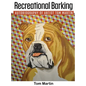Recreational Barking - Hardcover