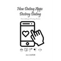 How Dating Apps Destroy Dating - The Challenge of Finding a Partner - Paperback