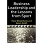 Business Leadership and the Lessons from Sport - Hardcover