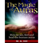 The Magic of Auras: How to See, Feel and Heal the Human Auras - Paperback