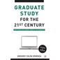 Graduate Study for the Twenty-First Century: How to Build an Academic Career in the Humanities - Paperback