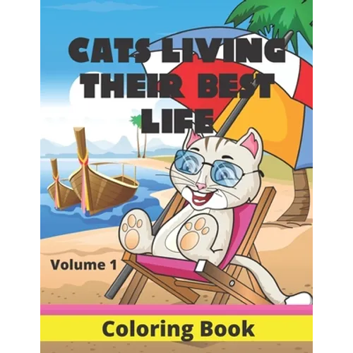 Cats Living Their Best Life Volume 1 Coloring Book: Feline Fun Playful Kitties to Color - Paperback