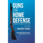 Guns for Home Defense: A Thinking Person's Decision Guide - Paperback