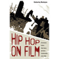 Hip Hop on Film: Performance Culture, Urban Space, and Genre Transformation in the 1980s - Hardcover