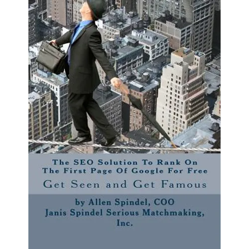 The SEO Solution To Rank On The First Page Of Google For Free: An All Organic Proven Method to Improve Your SEO - Paperback