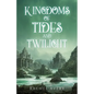 Kingdoms of Tides and Twilight - Paperback