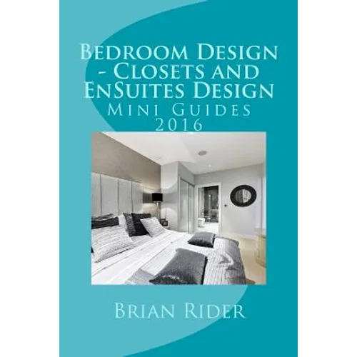 Bedroom Design - Closets and EnSuites Design: Mini Guides 2016 - Paperback