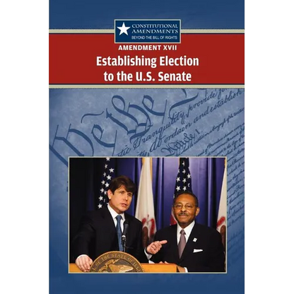 Amendment XVII: Establishing Election to the U.S. Senate - Paperback