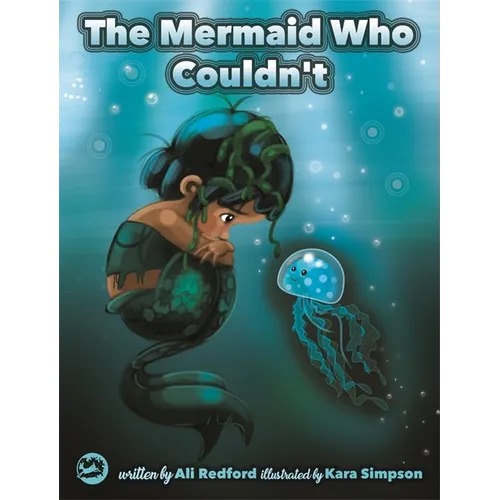 The Mermaid Who Couldn't: How Mariana Overcame Loneliness and Shame and Learned to Sing Her Own Song - Paperback