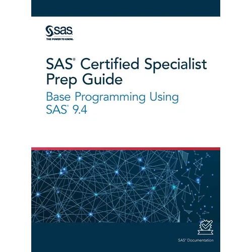 SAS Certified Specialist Prep Guide: Base Programming Using SAS 9.4 - Paperback