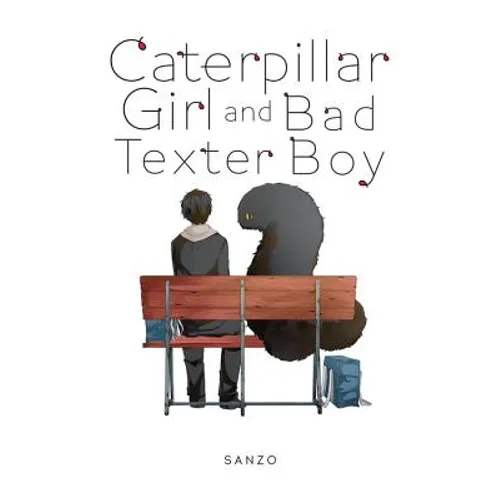 Caterpillar Girl and Bad Texter Boy - Paperback