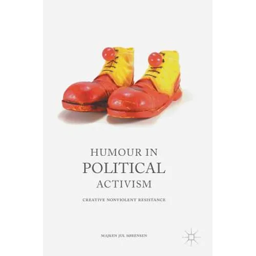 Humour in Political Activism: Creative Nonviolent Resistance - Hardcover
