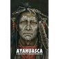 Ayahuasca: a Near-Death Transformation - with a detailed ceremony and integration guide - Paperback