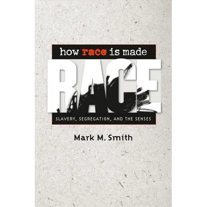 How Race Is Made: Slavery, Segregation, and the Senses - Paperback