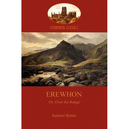 Erewhon, or Over the Range: a satire on society and human gullibiity (Aziloth Books) - Paperback