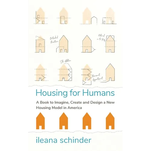 Housing for Humans: A Book to Imagine, Create and Design a New Housing Model in America - Paperback