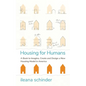 Housing for Humans: A Book to Imagine, Create and Design a New Housing Model in America - Paperback