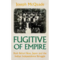 Fugitive of Empire: Rash Behari Bose, Japan and the Indian Independence Struggle - Hardcover