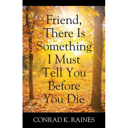 Friend, There Is Something I Must Tell You Before You Die - Paperback