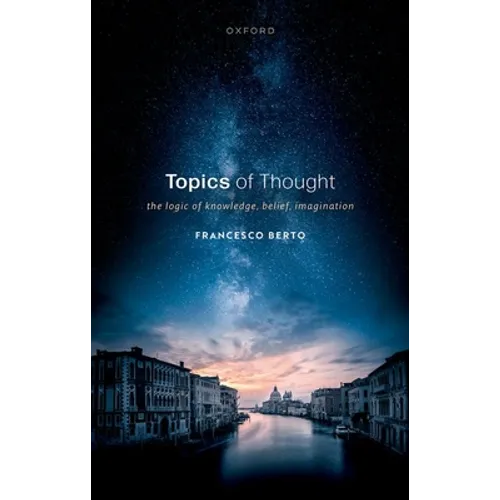 Topics of Thought: The Logic of Knowledge, Belief, Imagination - Hardcover