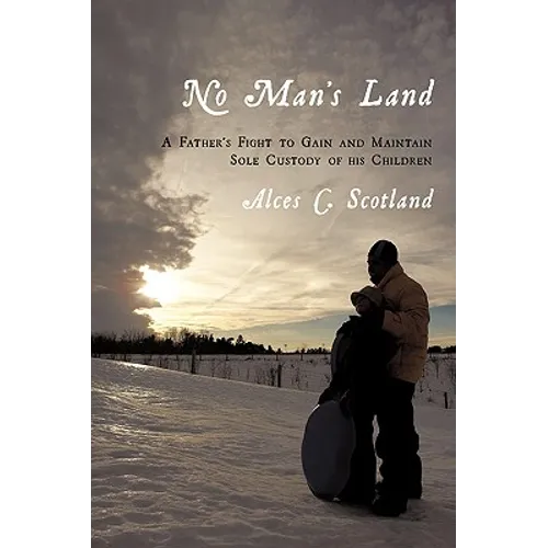 No Man's Land: A Father's Fight to Gain and Maintain Sole Custody of his Children - Paperback