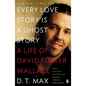 Every Love Story Is a Ghost Story: A Life of David Foster Wallace - Paperback