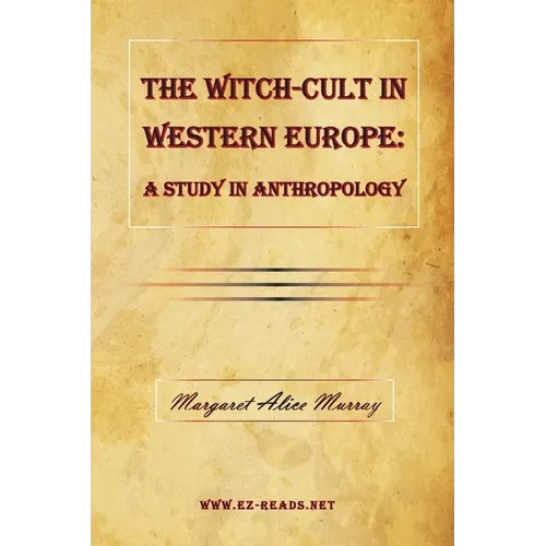The Witch-Cult in Western Europe: A Study in Anthropology - Paperback