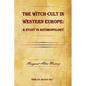 The Witch-Cult in Western Europe: A Study in Anthropology - Paperback