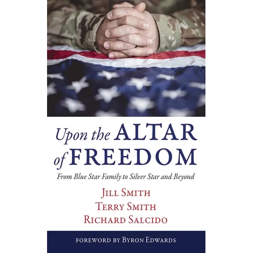 Upon the Altar of Freedom: From Blue Star Family to Silver Star and Beyond - Hardcover