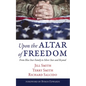 Upon the Altar of Freedom: From Blue Star Family to Silver Star and Beyond - Hardcover