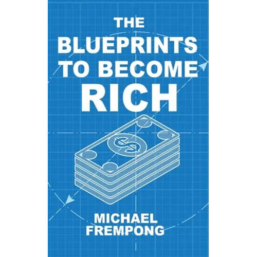 The Blueprints to Become Rich - Paperback