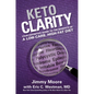 Keto Clarity: Your Definitive Guide to the Benefits of a Low-Carb, High-Fat Diet - Hardcover
