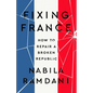 Fixing France: How to Repair a Broken Republic - Hardcover