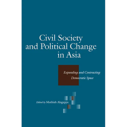 Civil Society and Political Change in Asia: Expanding and Contracting Democratic Space - Paperback