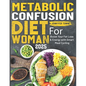 Metabolic Confusion Diet For Woman: Boost Your Fat Loss & Energy with Smart Meal Cycling - Paperback