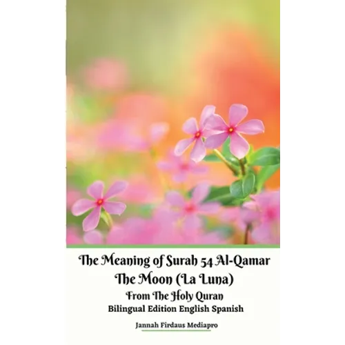 The Meaning of Surah 54 Al-Qamar The Moon (La Luna) From The Holy Quran Bilingual Edition English Spanish - Paperback