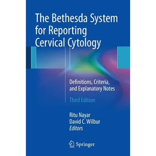The Bethesda System for Reporting Cervical Cytology: Definitions, Criteria, and Explanatory Notes - Paperback