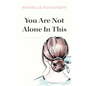 You Are Not Alone In This - Paperback