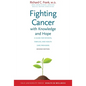Fighting Cancer with Knowledge and Hope: A Guide for Patients, Families, and Health Care Providers - Paperback