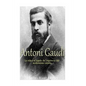 Antoni Gaudí: La vida y el legado del arquitecto del modernismo catalán - Paperback